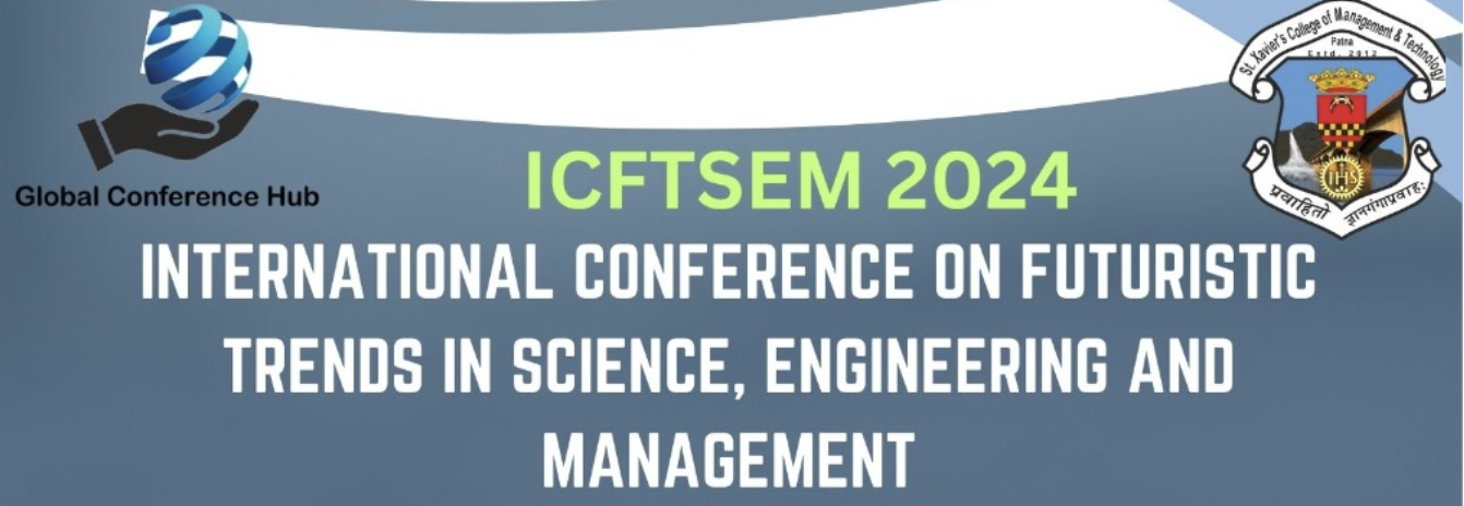 International Conference on Futuristic Trends in Science, Engineering and Management ICFTSEM 2024 International Conference Poster